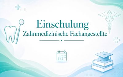 Einschulung Zahnmedizinische Fachangestellte im Schuljahr 2026/27