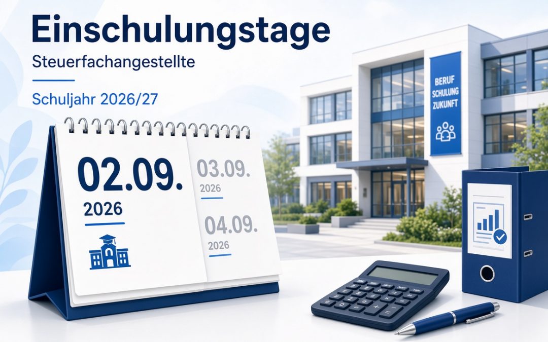 Einschulungstage und -zeiten für die Steuerfachangestellten im Schuljahr 26/27